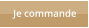 Je commande