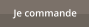 Je commande