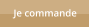 Je commande